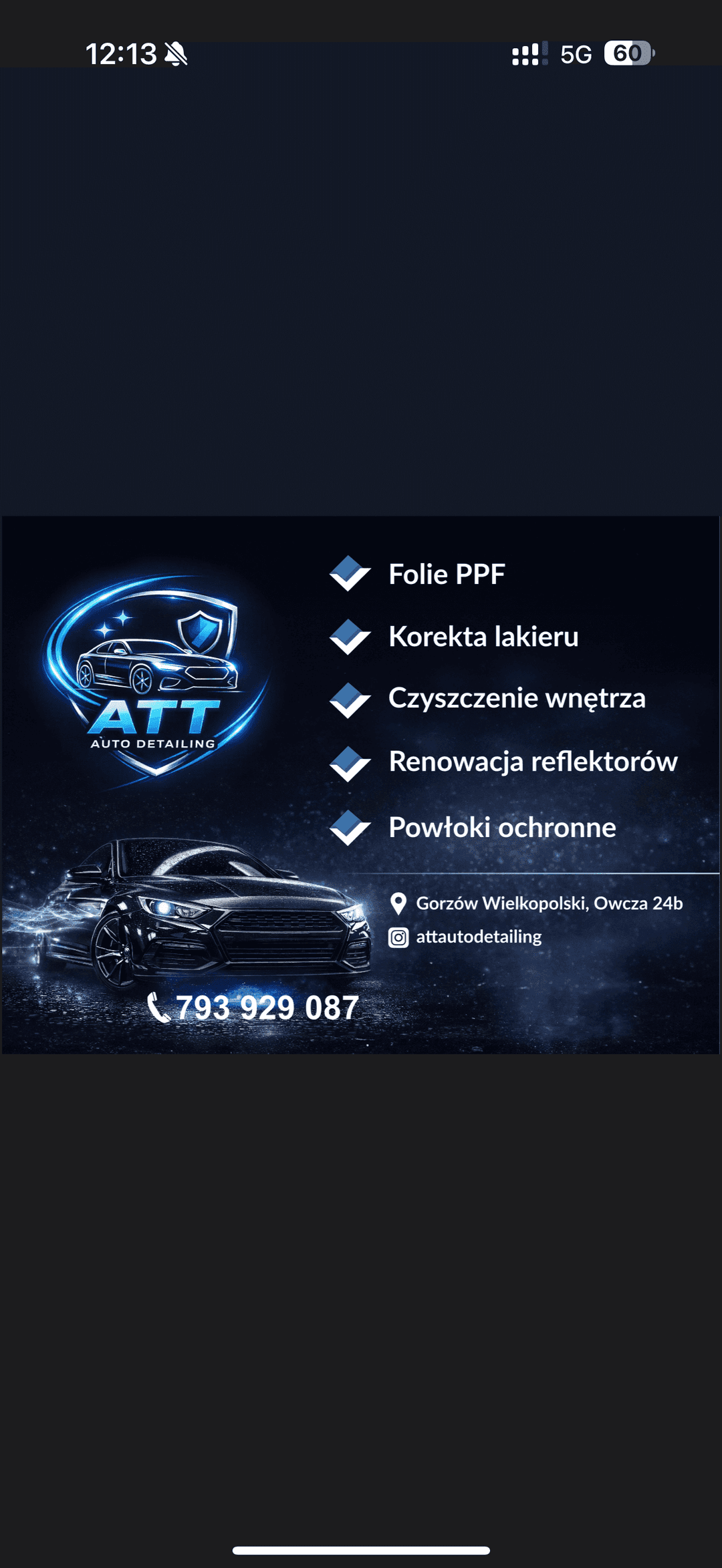 ATT Auto Detailing to studio detailingu samochodowego w Gorzowie Wielkopolskim.
Specjalizujemy się w korekcie lakieru, aplikacji folii PPF, powłokach ochronnych, czyszczeniu wnętrza oraz renowacji reflektorów.
Jeśli szukasz profesjonalnego auto detailingu lub kompleksowej pielęgnacji samochodu – zapraszamy.

🔹Folie PPF
🔹Korekta lakieru
🔹Czyszczenie wnętrza
🔹Renowacja reflektorów
🔹Powłoki ochronne